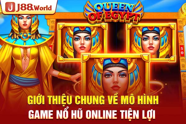 Giới thiệu chung về mô hình game nổ hũ online tiện lợi