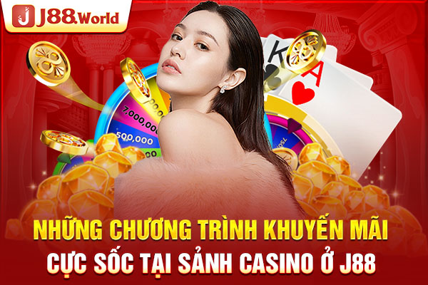 Những chương trình khuyến mãi cực sốc tại Sảnh Casino ở J88