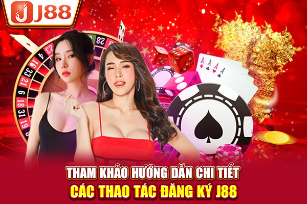 Tham khảo hướng dẫn chi tiết các thao tác đăng ký J88