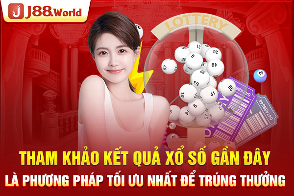 Tham khảo kết quả xổ số gần đây là phương pháp tối ưu nhất 