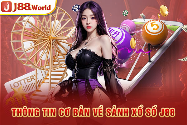 Thông tin cơ bản về sảnh Xổ số J88