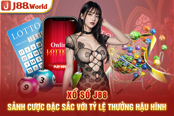 Xổ Số J88 - Sảnh Cược Đặc Sắc Với Tỷ Lệ Thưởng Hậu Hĩnh