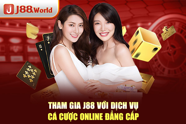 Tham gia J88 với dịch vụ cá cược online đẳng cấp