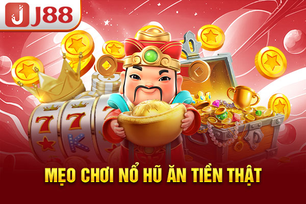 Mẹo chơi nổ hũ ăn tiền thật